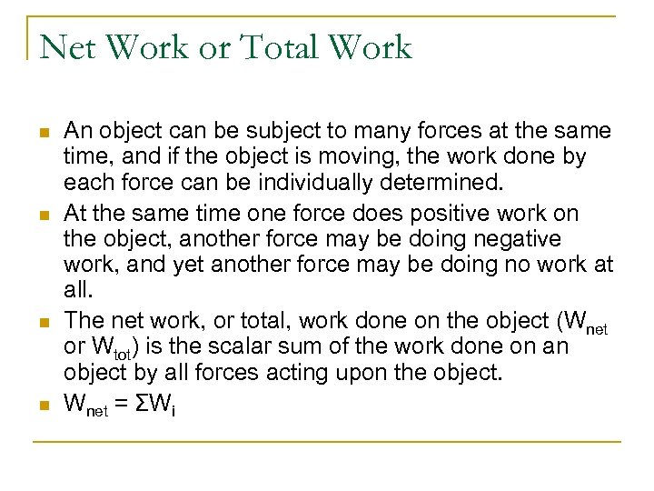 Net Work or Total Work n n An object can be subject to many