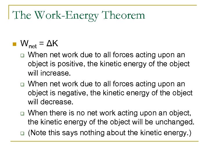 The Work-Energy Theorem n Wnet = ΔK q q When net work due to