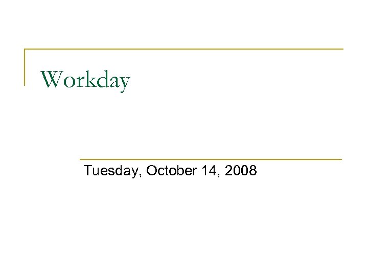 Workday Tuesday, October 14, 2008 