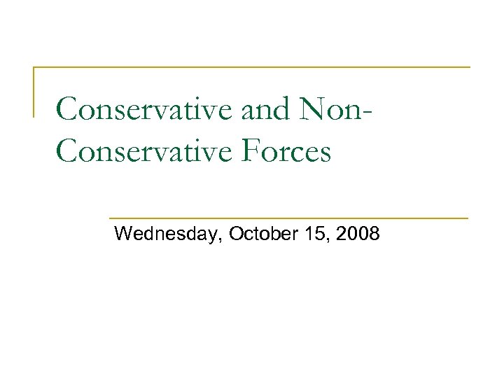 Conservative and Non. Conservative Forces Wednesday, October 15, 2008 