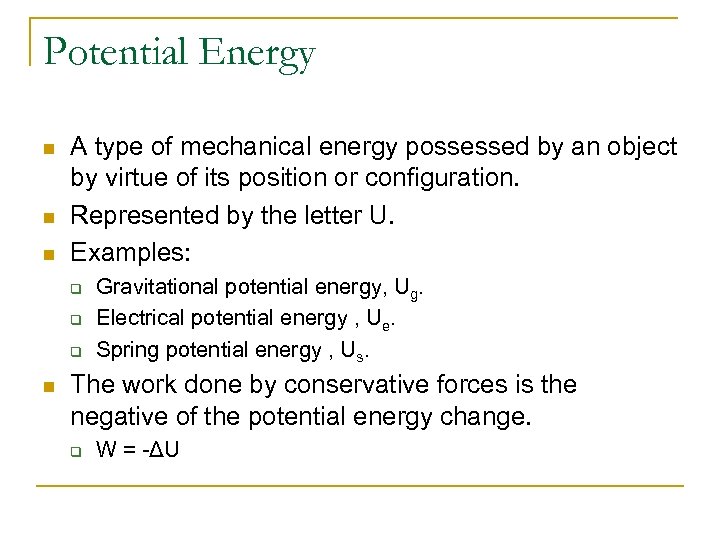 Potential Energy n n n A type of mechanical energy possessed by an object