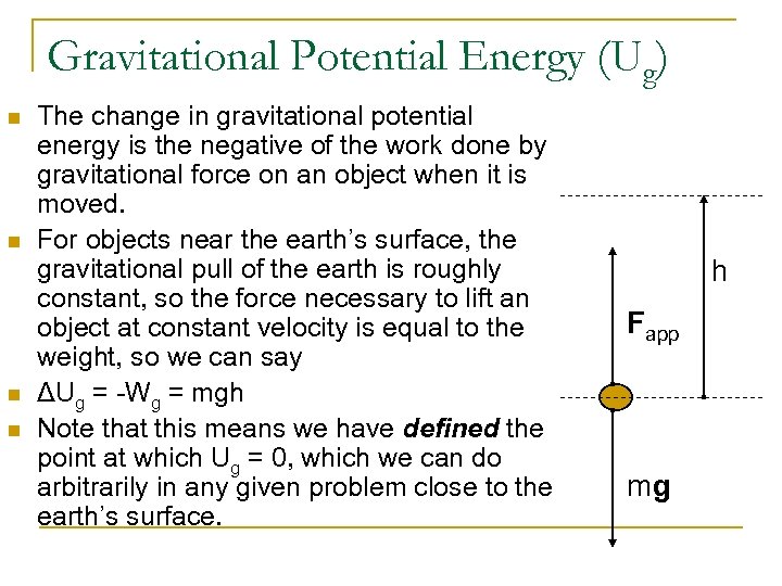 Gravitational Potential Energy (Ug) n n The change in gravitational potential energy is the