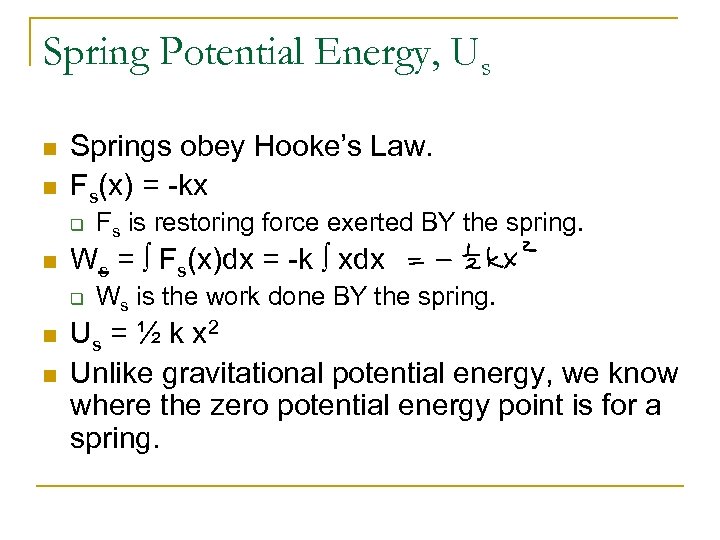 Spring Potential Energy, Us n n Springs obey Hooke’s Law. Fs(x) = -kx q