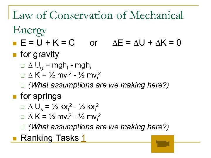 Law of Conservation of Mechanical Energy n n E=U+K=C for gravity q q q