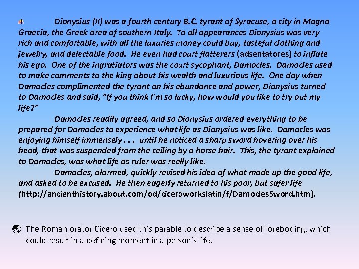 Dionysius (II) was a fourth century B. C. tyrant of Syracuse, a city in