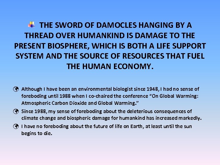 THE SWORD OF DAMOCLES HANGING BY A THREAD OVER HUMANKIND IS DAMAGE TO THE