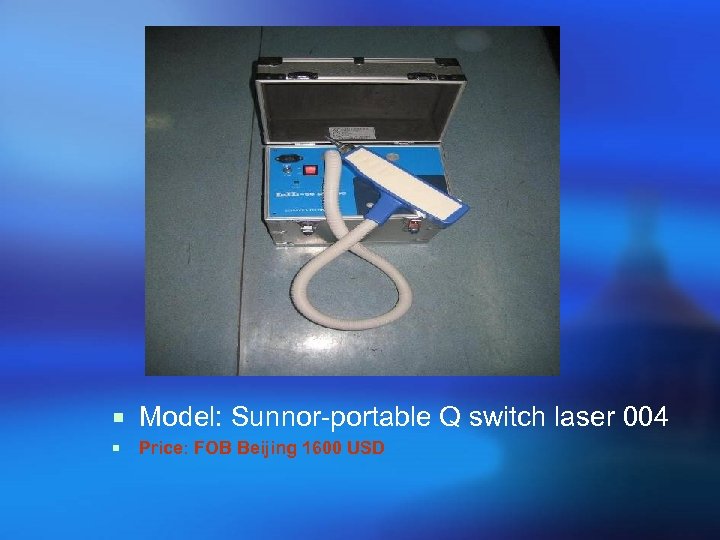 ¡ Model: Sunnor-portable Q switch laser 004 ¡ Price: FOB Beijing 1600 USD 