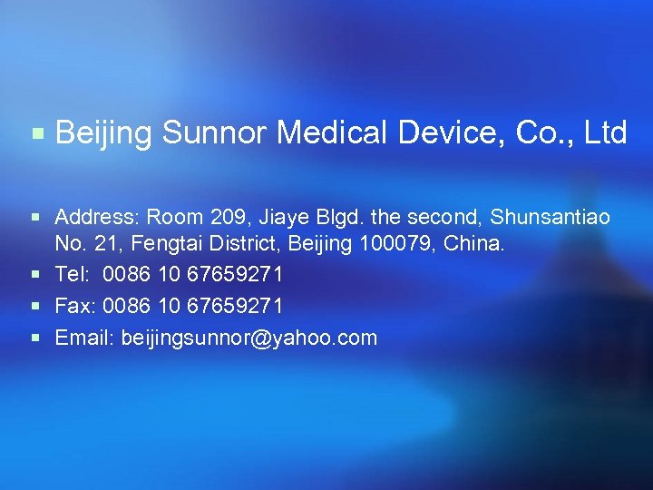 ¡ Beijing Sunnor Medical Device, Co. , Ltd ¡ Address: Room 209, Jiaye Blgd.