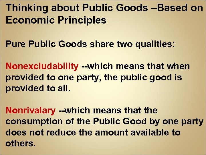 Thinking about Public Goods –Based on Economic Principles Pure Public Goods share two qualities:
