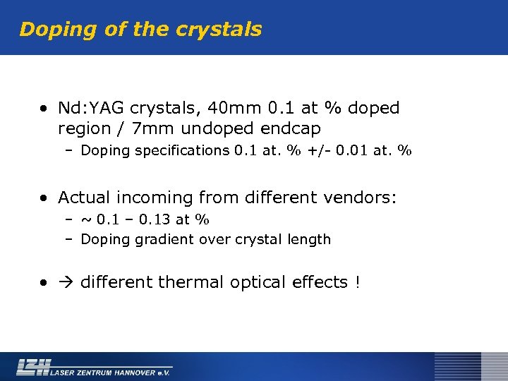Doping of the crystals • Nd: YAG crystals, 40 mm 0. 1 at %