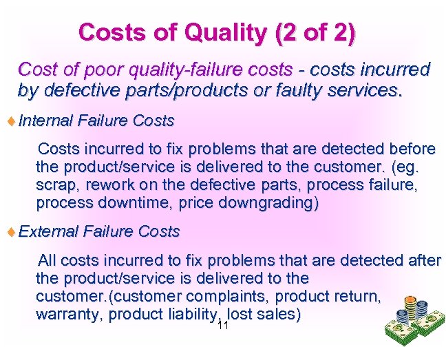 Costs of Quality (2 of 2) Cost of poor quality-failure costs - costs incurred