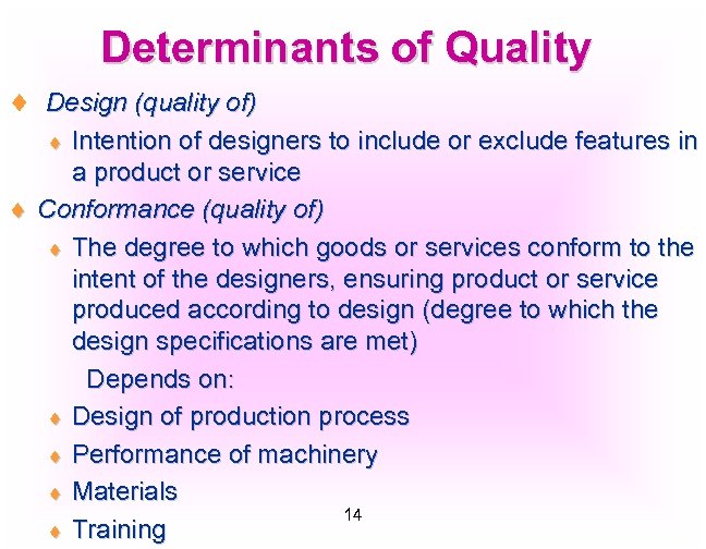 Determinants of Quality ¨ Design (quality of) Intention of designers to include or exclude