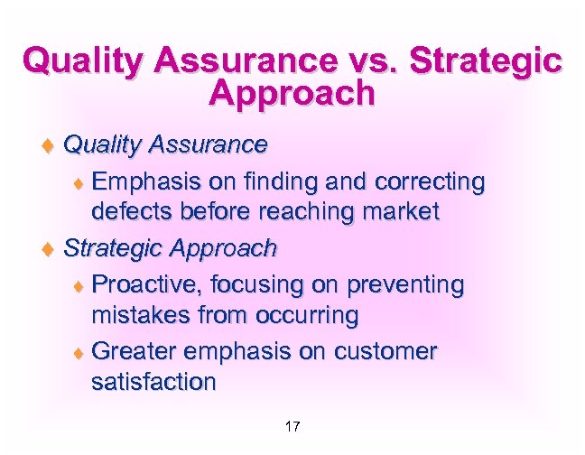 Quality Assurance vs. Strategic Approach ¨ Quality Assurance ¨ Emphasis on finding and correcting