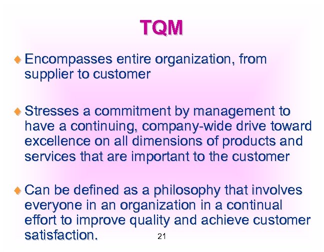 TQM ¨ Encompasses entire organization, from supplier to customer ¨ Stresses a commitment by