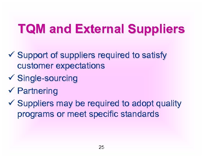 TQM and External Suppliers ü Support of suppliers required to satisfy customer expectations ü