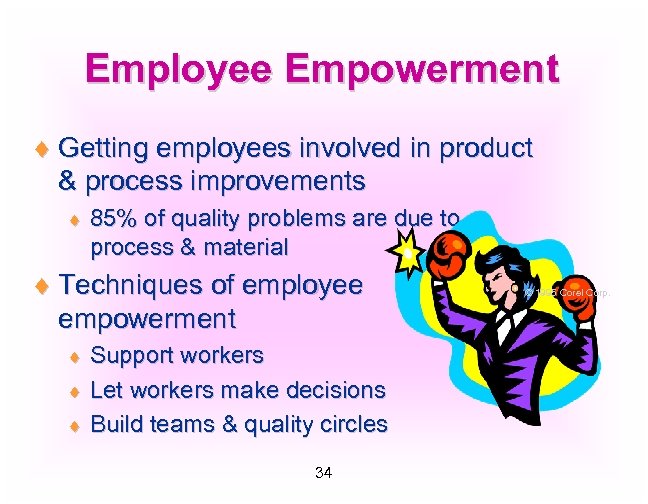 Employee Empowerment ¨ Getting employees involved in product & process improvements ¨ 85% of