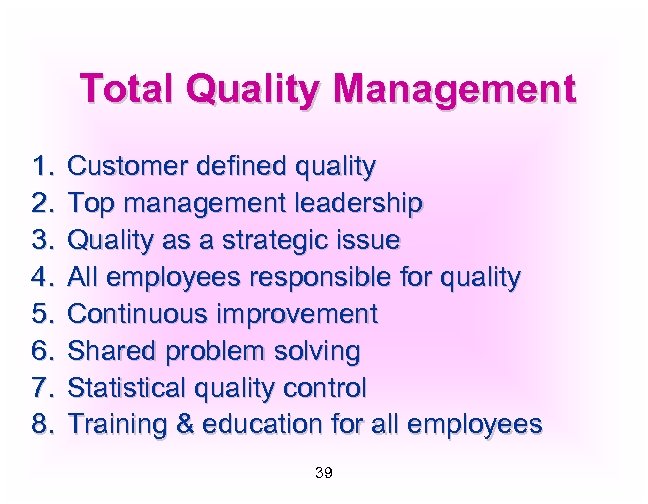 Total Quality Management 1. 2. 3. 4. 5. 6. 7. 8. Customer defined quality