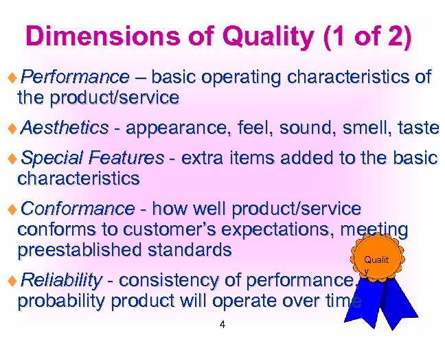 Dimensions of Quality (1 of 2) ¨Performance – basic operating characteristics of the product/service