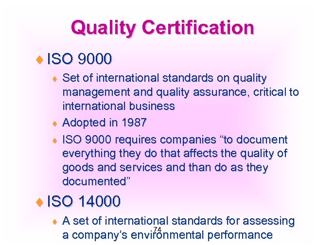 Quality Certification ¨ ISO 9000 Set of international standards on quality management and quality