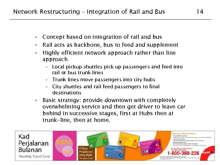 Network Restructuring – Integration of Rail and Bus • Concept based on integration of