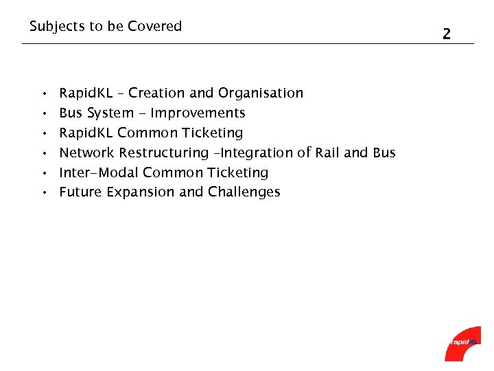 Subjects to be Covered • • • Rapid. KL – Creation and Organisation Bus