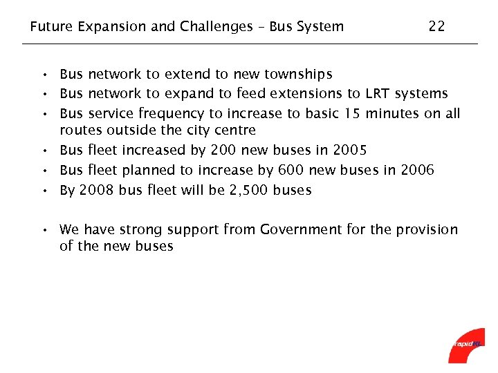 Future Expansion and Challenges – Bus System 22 • Bus network to extend to