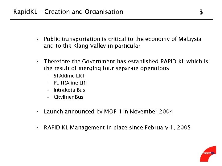 Rapid. KL – Creation and Organisation 3 • Public transportation is critical to the