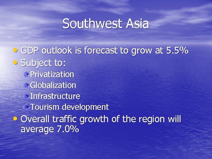 Southwest Asia • GDP outlook is forecast to grow at 5. 5% • Subject