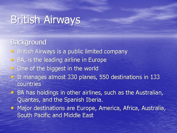 British Airways Background • British Airways is a public limited company • BA, is
