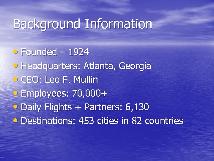 Background Information • Founded – 1924 • Headquarters: Atlanta, Georgia • CEO: Leo F.