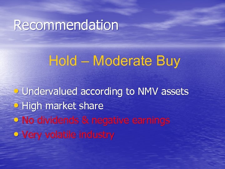 Recommendation Hold – Moderate Buy • Undervalued according to NMV assets • High market