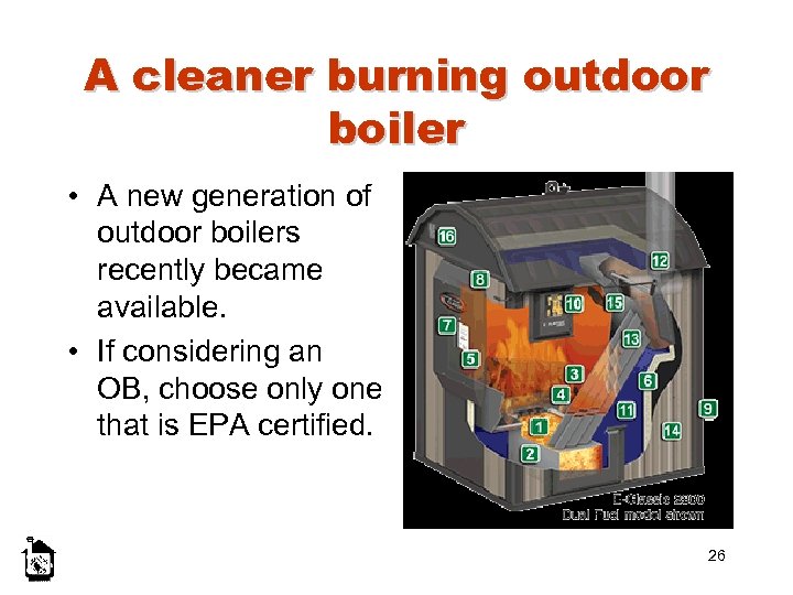 A cleaner burning outdoor boiler • A new generation of outdoor boilers recently became