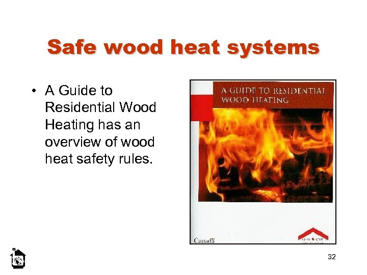 Safe wood heat systems • A Guide to Residential Wood Heating has an overview