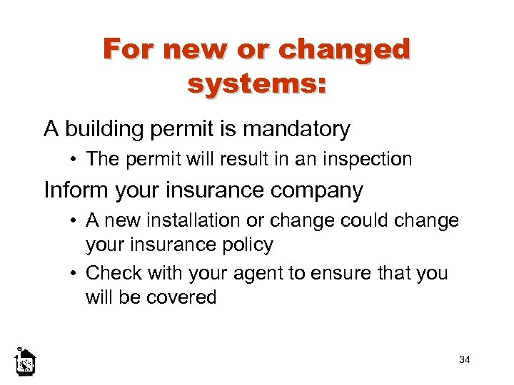 For new or changed systems: A building permit is mandatory • The permit will