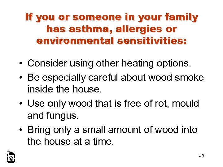 If you or someone in your family has asthma, allergies or environmental sensitivities: •