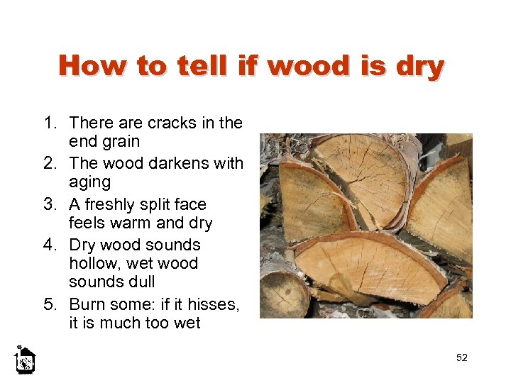 How to tell if wood is dry 1. There are cracks in the end
