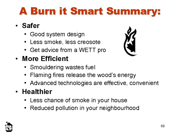 A Burn it Smart Summary: • Safer • Good system design • Less smoke,