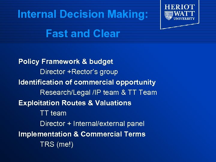 Internal Decision Making: Fast and Clear Policy Framework & budget Director +Rector’s group Identification