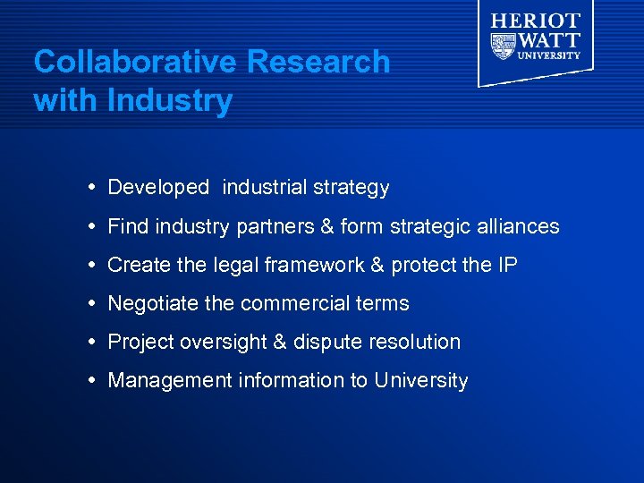 Collaborative Research with Industry Developed industrial strategy Find industry partners & form strategic alliances