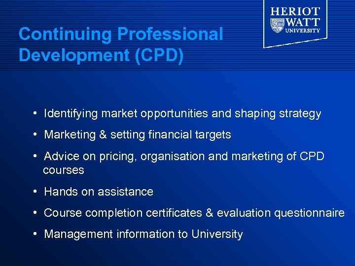 Continuing Professional Development (CPD) • Identifying market opportunities and shaping strategy • Marketing &