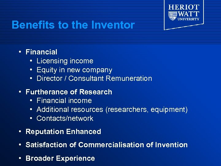 Benefits to the Inventor • Financial • Licensing income • Equity in new company