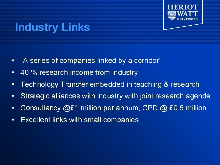 Industry Links “A series of companies linked by a corridor” 40 % research income