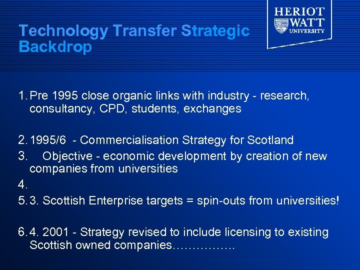 Technology Transfer Strategic Backdrop 1. Pre 1995 close organic links with industry - research,