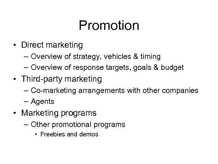 Promotion • Direct marketing – Overview of strategy, vehicles & timing – Overview of