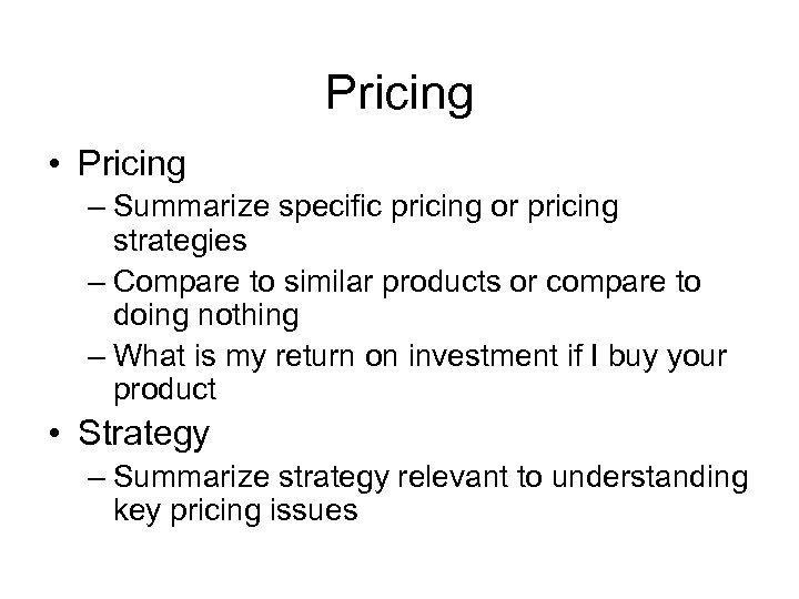 Pricing • Pricing – Summarize specific pricing or pricing strategies – Compare to similar