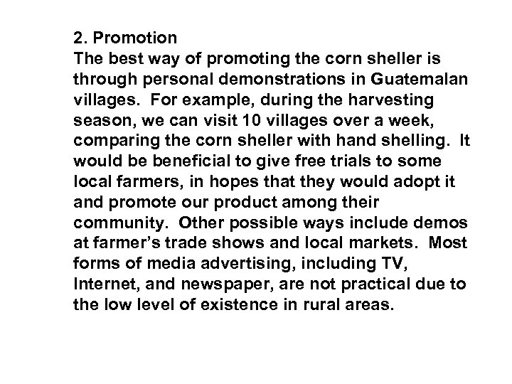 2. Promotion The best way of promoting the corn sheller is through personal demonstrations