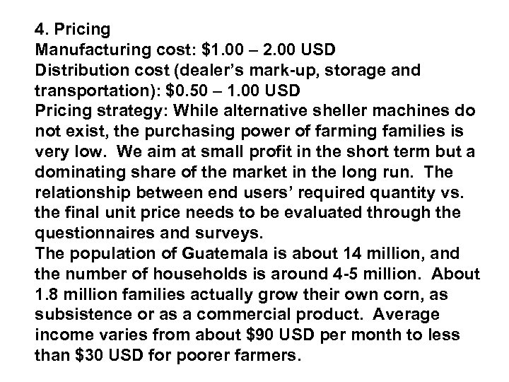 4. Pricing Manufacturing cost: $1. 00 – 2. 00 USD Distribution cost (dealer’s mark-up,