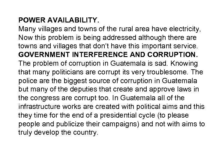 POWER AVAILABILITY. Many villages and towns of the rural area have electricity, Now this