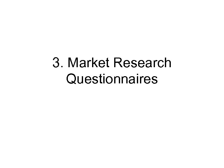 3. Market Research Questionnaires 