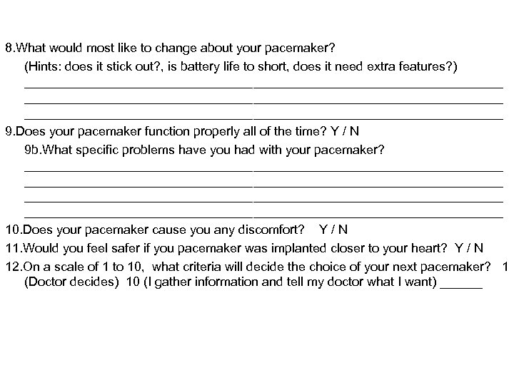 8. What would most like to change about your pacemaker? (Hints: does it stick
